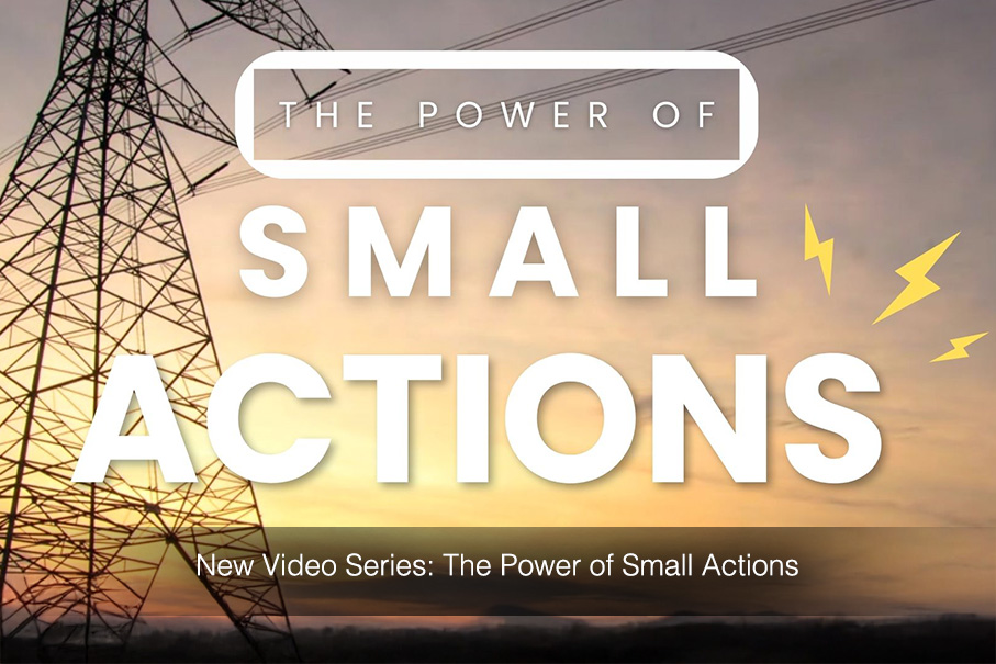 New Video Series: The Power of Small Actions
